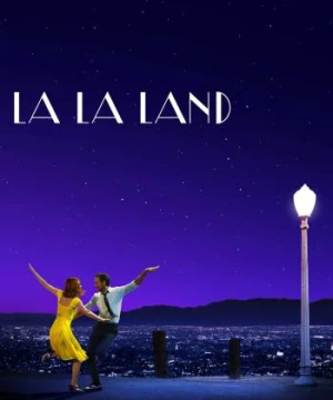 Những Kẻ Khờ Mộng Mơ (La La Land) [2016]