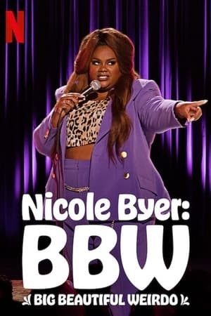 Nicole Byer: Đẹp, Ngoại Cỡ, Lập Dị (Nicole Byer: BBW (Big Beautiful Weirdo)) [2021]