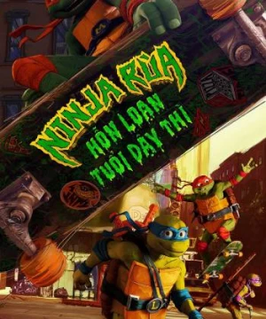 Ninja Rùa: Hỗn Loạn Tuổi Dậy Thì (Teenage Mutant Ninja Turtles: Mutant Mayhem) [2023]