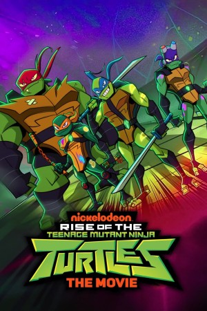 Ninja Rùa Trỗi Dậy: Bản Điện Ảnh (Rise of the Teenage Mutant Ninja Turtles: The Movie) [2022]