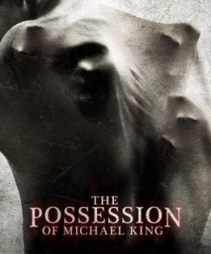 Nỗi Ám Ảnh của Michael King (The Possession of Michael King) [2014]