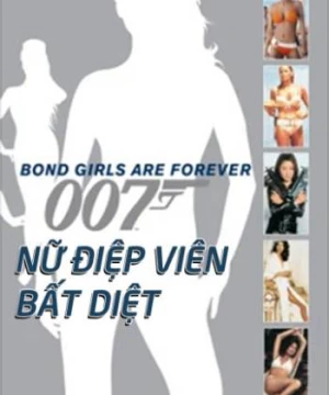 Nữ Điệp Viên Bất Diệt (Bond Girls Are Forever (2012)) [2012]