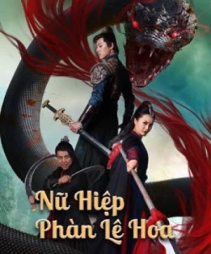 Nữ Hiệp Phàn Lê Hoa (Nvxia Fan Lihua) [2022]