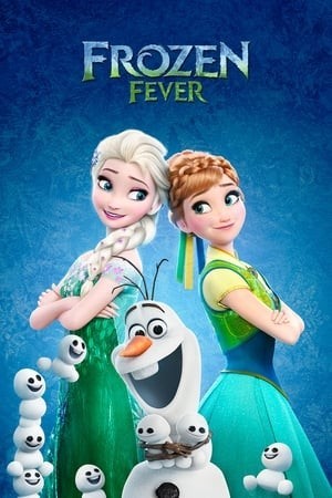 Nữ Hoàng Băng Giá Ngoại Truyện (Frozen Fever) [2015]