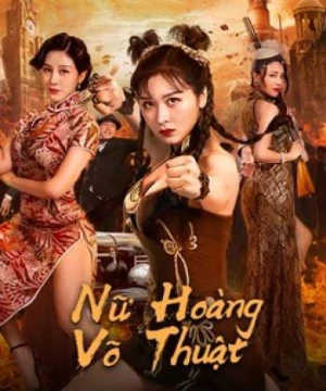 Nữ Hoàng Võ Thuật (The Queen of KungFu) [2020]