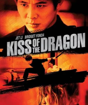 Nụ Hôn Của Rồng (Kiss of the Dragon) [2001]