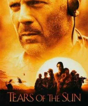 Nước Mắt Mặt Trời (Nước Mắt Lúc Bình Minh) (Tears Of The Sun) [2003]