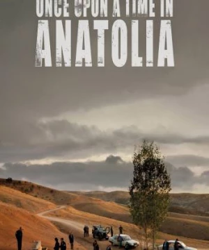 Once Upon a Time in Anatolia (Once Upon a Time in Anatolia) [2011]