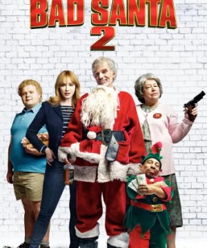 Ông Già Noel Xấu Tính 2 (Bad Santa 2) [2016]