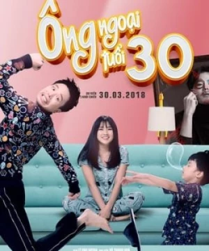 Ông Ngoại Tuổi 30 (bản việt) (Scandal Makers) [2018]