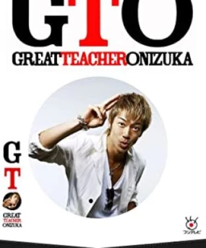 Onizuka Thầy Giáo Vĩ Đại Phần 1 (GTO: Great Teacher Onizuka) [2012]