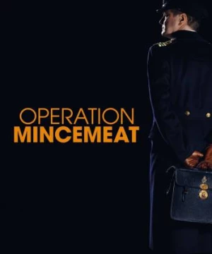 Chiến Dịch Thịt Xay (Operation Mincemeat) [2022]