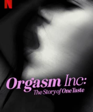 Orgasm Inc.: Câu chuyện về OneTaste (Orgasm Inc: The Story of OneTaste) [2022]