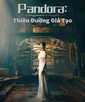 Pandora Thiên Đường Giả Tạo (Pandora: Beneath the Paradise) [2023]