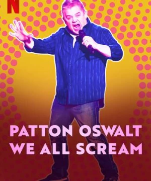 Patton Oswalt: Chúng ta cùng gào thét (Patton Oswalt: We All Scream) [2022]