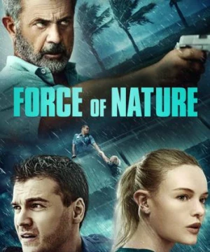 Phi Vụ Bão Tố (Force of Nature) [2020]