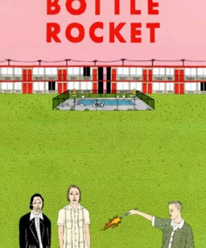  Phi Vụ Để Đời (Bottle Rocket) [1996]