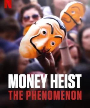 Phi vụ triệu đô: Một hiện tượng (Money Heist: The Phenomenon) [2020]