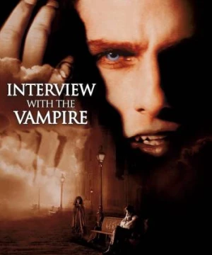 Phỏng Vấn Ma Cà Rồng (Interview with the Vampire) [1994]