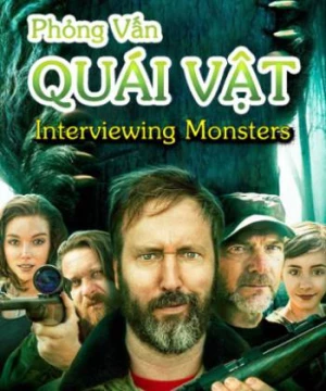 Phỏng Vấn Quái Vật (Interviewing Monsters) [2019]