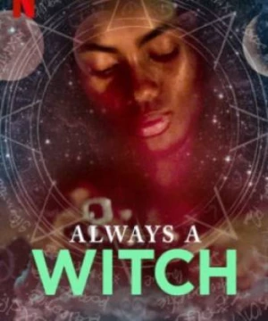 Phù Thủy Vượt Thời Gian (Phần 2) (Always a Witch (Season 2)) [2019]