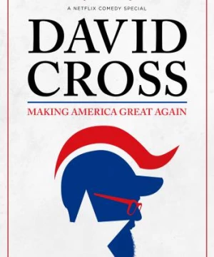 Phục Hưng Nước Mỹ (David Cross: Making America Great Again) [2016]