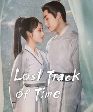 Phúc Lưu Niên (Lost Track Of Time) [2022]