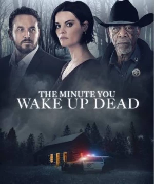 Phút Giây Tỉnh Giấc (The Minute You Wake Up Dead) [2022]