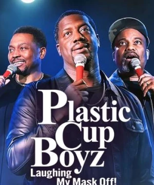 Plastic Cup Boyz: Cười rớt quai hàm! (Plastic Cup Boyz: Laughing My Mask Off!) [2021]