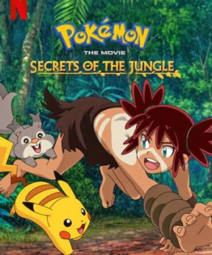 Pokémon: Chuyến phiêu lưu của Pikachu và Koko (Pokémon the Movie: Secrets of the Jungle) [2021]