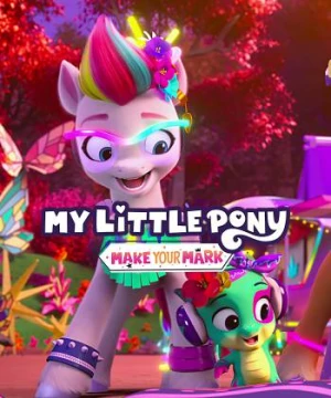 Pony bé nhỏ: Tạo dấu ấn riêng (Phần 4) (My Little Pony: Make Your Mark (Season 4)) [2023]