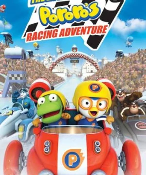 Pororo: Đường Đua Mạo Hiểm (The Little Penguin Pororo's Racing Adventure) [2013]