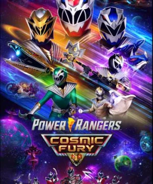 Power Rangers: Vũ trụ cuồng nộ (Power Rangers Cosmic Fury) [2023]