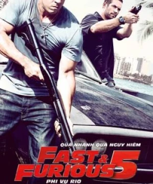 Quá Nhanh Quá Nguy Hiểm 5 (Fast Five) [2011]