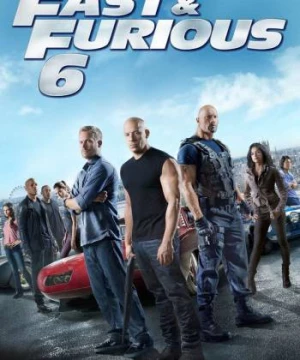 Quá Nhanh Quá Nguy Hiểm 6 (Fast & Furious 6) [2013]