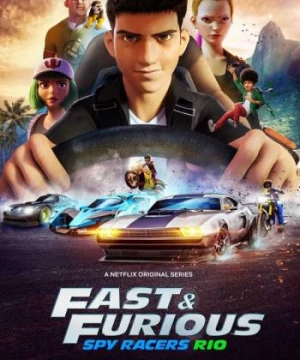 Quá nhanh quá nguy hiểm: Điệp viên tốc độ (Phần 2) (Fast & Furious Spy Racers (Season 2)) [2020]