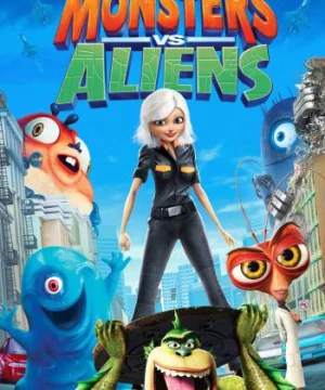 Quái Vật Ác Chiến Người Ngoài Hành Tinh (Monsters vs Aliens) [2009]