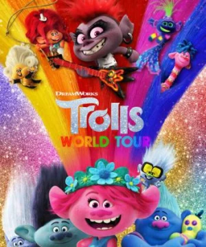 Quỷ Lùn Tinh Nghịch: Chuyến Lưu Diễn Thế Giới (Trolls World Tour) [2020]