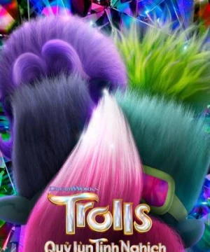 Quỷ Lùn Tinh Nghịch: Đồng Tâm Hiệp Nhạc (Trolls Band Together) [2023]