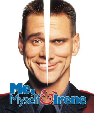 Quý Ngài Hai Mặt (Me, Myself & Irene) [2000]