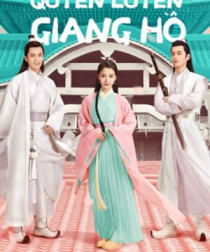 Quyến Luyến Giang Hồ (Lovely Swords Girl) [2019]