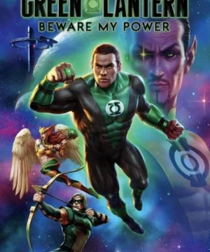 Quyền Năng Của Green Lantern (Green Lantern: Beware My Power) [2022]