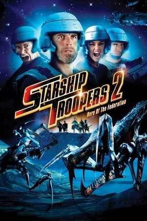 Chiến Binh Vũ Trụ 2: Người Hùng Liên Minh (Starship Troopers 2: Hero of the Federation) [2004]