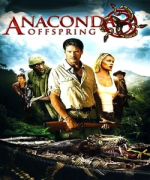 Rắn Khổng Lồ 3: Hiểm Họa Khôn Lường (Anaconda: Offspring) [2008]