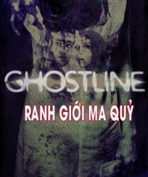 Ranh Giới Ma Quỷ (Ghostline) [2015]