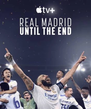 Real Madrid: Chiến đấu đến phút cuối cùng (Real Madrid: Until the End) [2023]