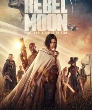 Rebel Moon: Phần 1 - Người Con Của Lửa (Rebel Moon - Part One: A Child of Fire) [2023]