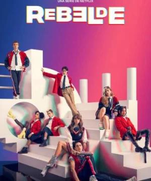 Rebelde: Tuổi trẻ nổi loạn (Rebelde) [2022]