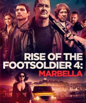 Rise of the Footsoldier 4: Marbella (Rise of the Footsoldier 4: Marbella) [2019]