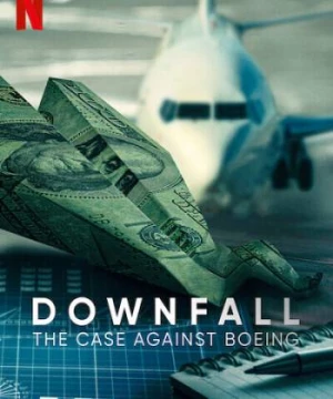 Rơi tự do: Vụ điều tra Boeing (Downfall: The Case Against Boeing) [2022]